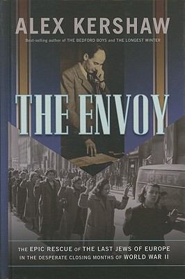 The envoy [large type] : the epic rescue of the last Jews of Europe in the desperate closing months of World War II /