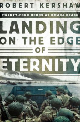 Landing on the edge of eternity : twenty-four hours at Omaha Beach /