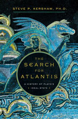 The search for Atlantis : a history of Plato's ideal state /
