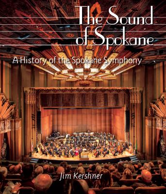 The sound of Spokane : a history of the Spokane Symphony /
