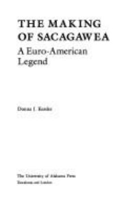 The making of Sacagawea : a Euro-American legend /