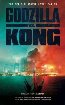 Godzilla vs. Kong : the official movie novelization /