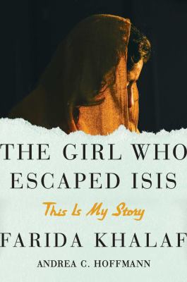 The girl who escaped ISIS : this is my story /