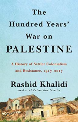 The hundred years' war on palestine [eaudiobook] : A history of settler colonialism and resistance, 1917-2017.