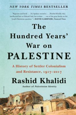 The hundred years' war on palestine [ebook] : A history of settler colonialism and resistance, 1917-2017.