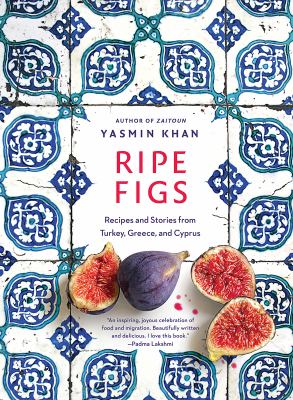 Ripe figs : recipes and stories from Turkey, Greece, and Cyprus /