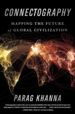 Connectography : mapping the future of global civilization /