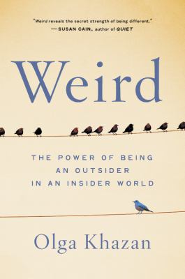 Weird : the power of being an outsider in an insider world /