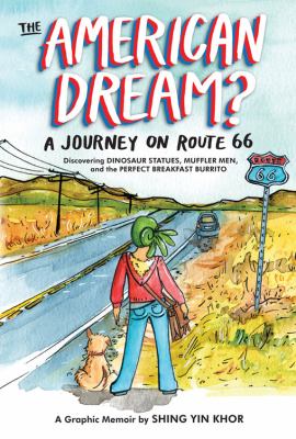 The American dream? : a journey on Route 66 discovering dinosaur statues, muffler men, and the perfect breakfast burrito /