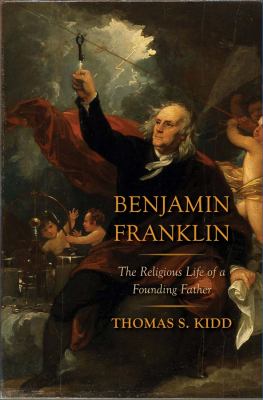 Benjamin Franklin : the religious life of a founding father /