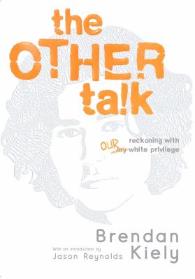 The other talk : reckoning with our white privilege /