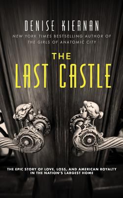 The last castle [compact disc, unabridged] : the epic story of love, loss, and American royalty in the nation's largest home /