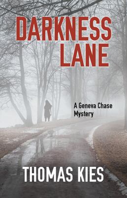 Darkness lane : a Geneva Chase mystery /