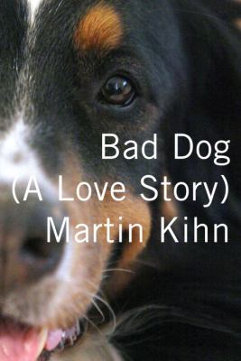 Bad dog : a love story /