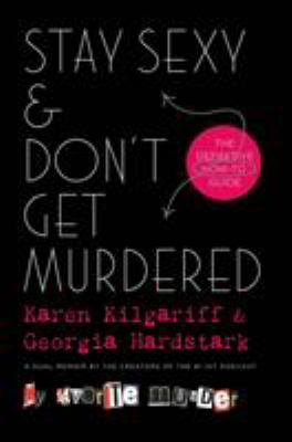 Stay sexy & don't get murdered : the definitive how-to guide /