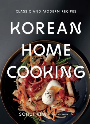 Korean home cooking : classic and modern recipes /