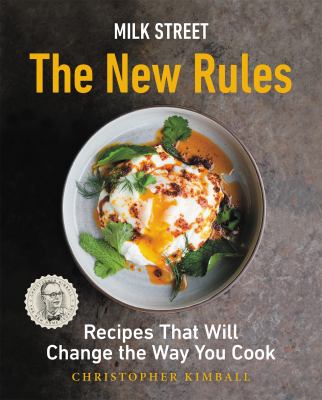 Milk Street : the new rules : recipes that will change the way you cook /
