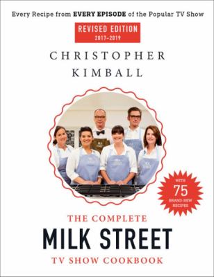 The complete Milk Street TV show cookbook : 2017-2019 : every recipe from every episode of the popular TV show /