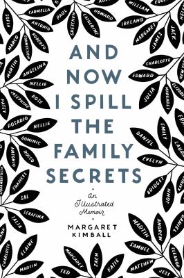 And now I spill the family secrets : an illustrated memoir /