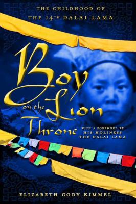 Boy on the Lion Throne : the childhood of the 14th Dalai Lama /