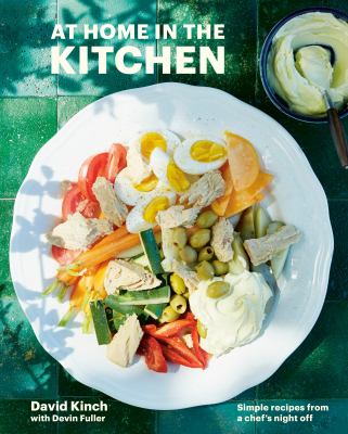 At home in the kitchen : simple recipes from a chef's night off /