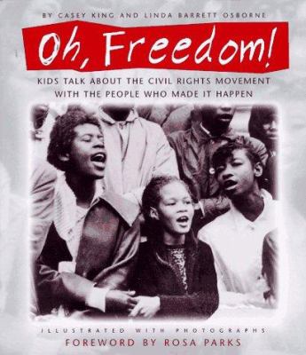 Oh, freedom! : kids talk about the Civil Rights Movement with the people who made it happen /