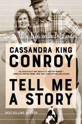 Tell me a story : my life with Pat Conroy /