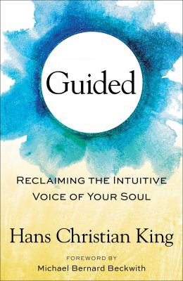 Guided : reclaiming the intuitive voice of your soul /