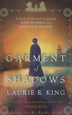 Garment of shadows [large type] : a novel of suspense featuring Mary Russell and Sherlock Holmes /