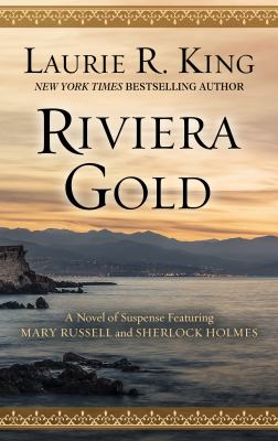 Riviera gold : [large type] a novel of suspense featuring Mary Russell and Sherlock Holmes /