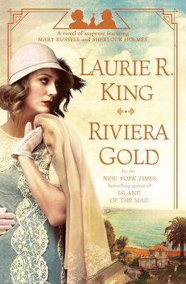 Riviera gold : a novel of suspense featuring Mary Russell and Sherlock Holmes /