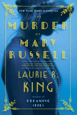 The murder of Mary Russell : a novel of suspense featuring Mary Russell and Sherlock Holmes /