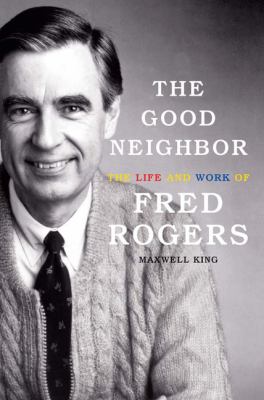 The good neighbor [large type] : the life and work of Fred Rogers /