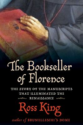 The bookseller of Florence : the story of the manuscripts that illuminated the Renaissance /