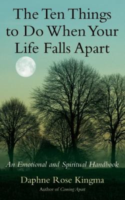 The ten things to do when your life falls apart : an emotional and spiritual handbook /