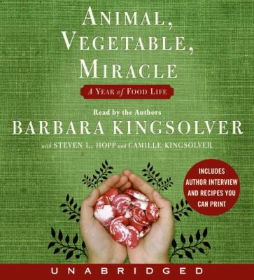 Animal, vegetable, miracle [compact disc, unabridged] : a year of food life /