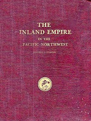 The Inland Empire in the Pacific Northwest : historical studies and sketches of Ceylon S. Kingston /