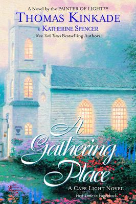 A gathering place : a Cape Light novel /