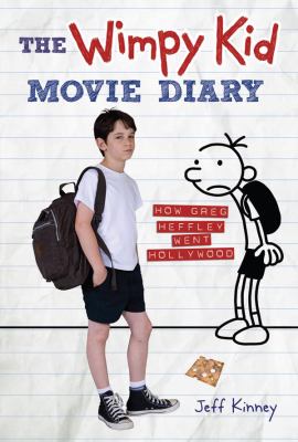 The wimpy kid movie diary : how Greg Heffley went Hollywood /