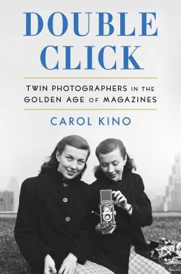 Double click : twin photographers in the golden age of magazines /