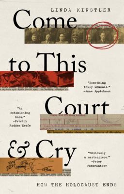 Come to this court & cry : how the Holocaust ends /