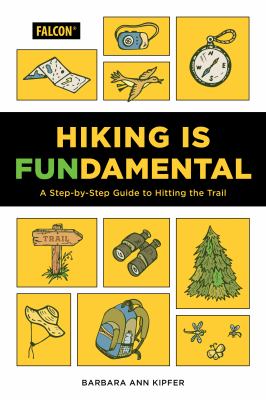 Hiking is fundamental : a step-by-step guide to hitting the trail /