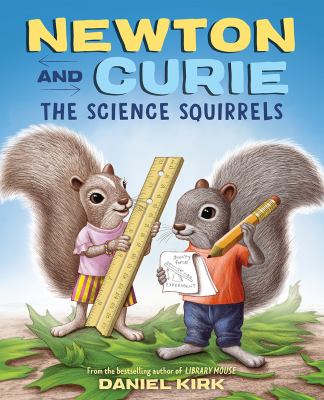 Newton and Curie : the science squirrels /