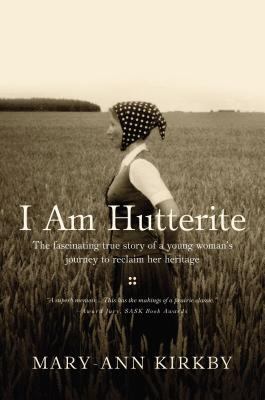 I am Hutterite : the fascinating true story of a young woman's journey to reclaim her heritage /