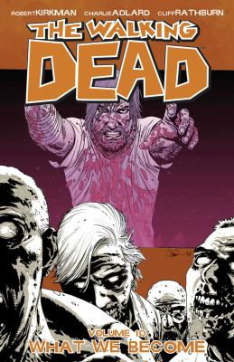 The walking dead. Vol. 10, What we become /
