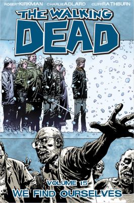 The walking dead. Vol. 15, We find ourselves /