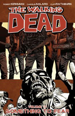 The walking dead. Vol. 17, Something to fear /