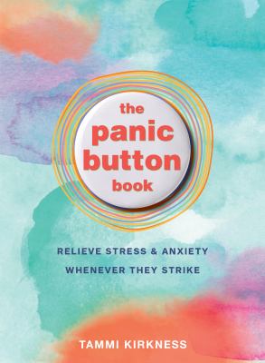 The panic button book : relieve stress and anxiety whenever they strike /