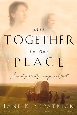 All together in one place : a novel of kinship, courage, and faith /