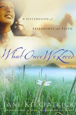 What once we loved : a sisterhood of friendship and faith /